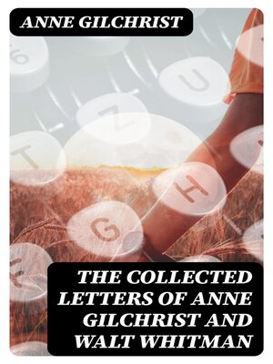 cover image of The Collected Letters of Anne Gilchrist and Walt Whitman